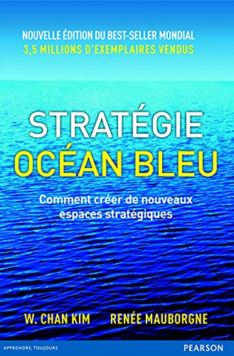 stratégie océan bleu: Comment créer de nouveaux espaces stratégiques Broché – 27 février 2015 de W. Chan Kim (Auteur) 2 stratégie océan bleu: Comment créer de nouveaux espaces stratégiques Broché – 27 février 2015 de W. Chan Kim (Auteur)
