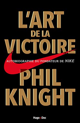 L'art de la victoire - Autobiographie du fondateur de NIKE Poche – 11 janvier 2018 2 L'art de la victoire - Autobiographie du fondateur de NIKE Poche – 11 janvier 2018